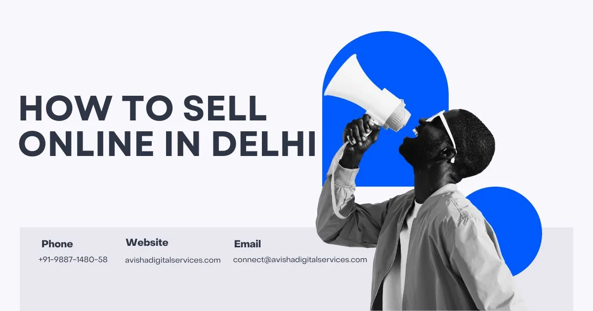 How to Sell Online in Delhi – Complete Beginner Guide | Avisha Digital Services how to sell online in Delhi complete beginner guide for starting eCommerce business and growing online sales