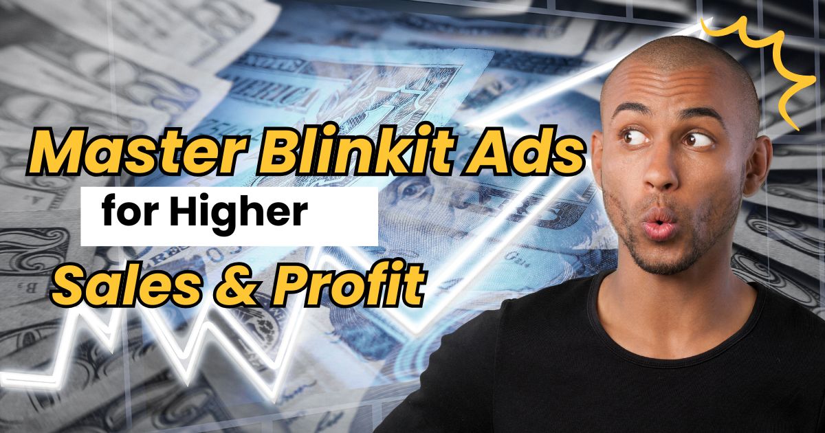 Master Blinkit ads strategy to increase sales and maximize profit with optimized ad campaigns