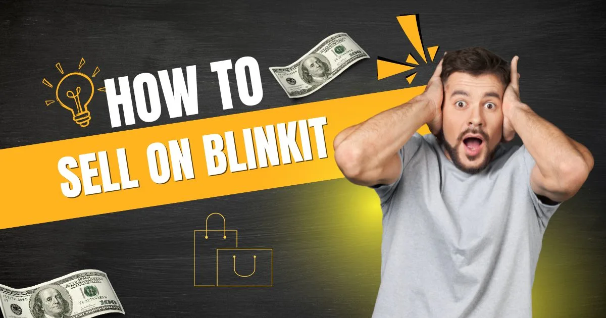 how to sell on Blinkit step by step guide for seller registration and onboarding