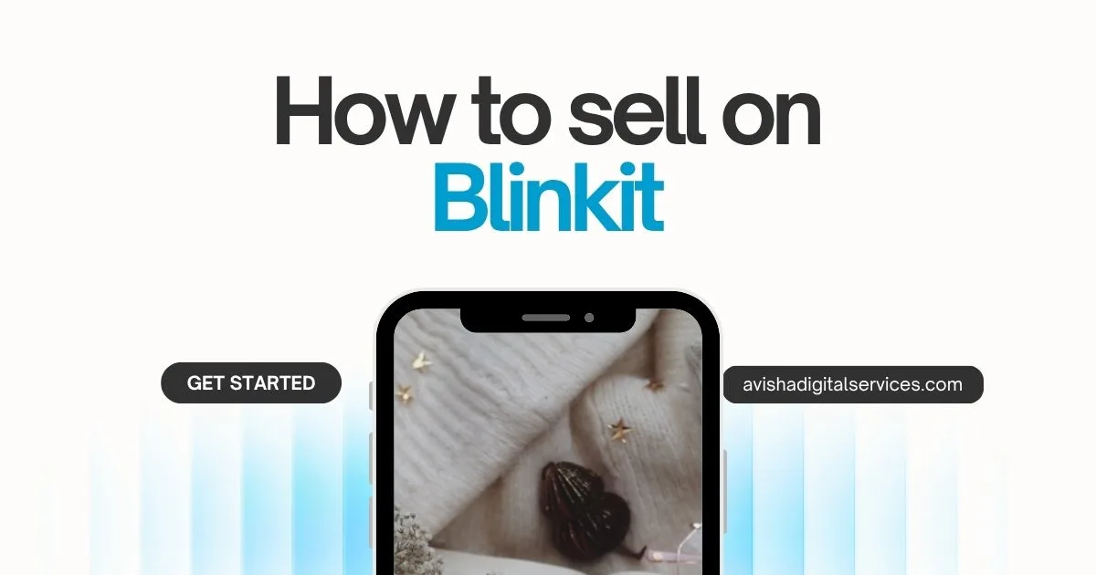 How to Sell on Blinkit – Complete Seller Registration Guide | Avisha Digital Services Business owner completing Blinkit seller registration process to start selling products online through Blinkit marketplace.